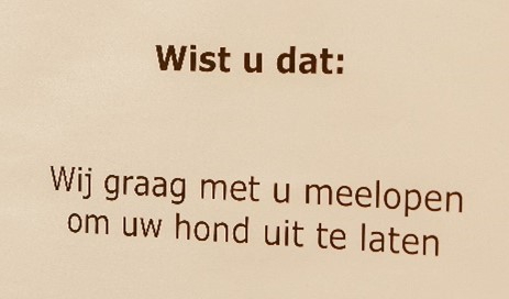 Wist u dat: Wij graag met u meelopen om uw hond uit te laten