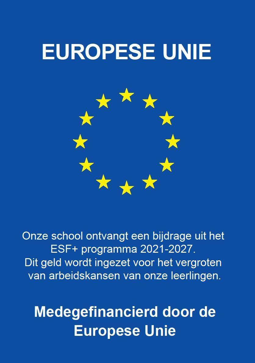 Beeldmerk Europese Unie met daaronder de tekst: Onze school ontvangt een bijdrage uit het ESF+ programma 20221-2027. Dit geld wordt ingezet voor het vergroten van arbeidskansen van onze leerlingen. Mede gefinancierd door de Europese Unie.